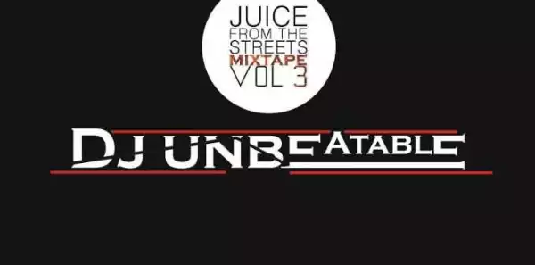 Dj Unbeatable - Juice From The Streets Mix Vol.3